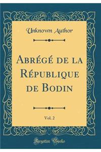 Abrégé de la République de Bodin, Vol. 2 (Classic Reprint)