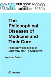 The Philosophical Diseases of Medicine and their Cure