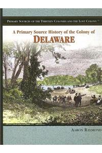 Primary Source History of the Colony of Delaware