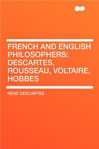 French and English Philosophers: Descartes, Rousseau, Voltaire, Hobbes