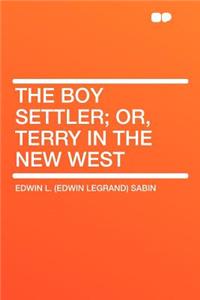 The Boy Settler; Or, Terry in the New West