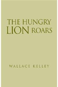 The Hungry Lion Roars