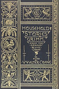 Household Stories from the Collection of the Brothers Grimm