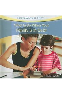 What to Do When Your Family Is in Debt