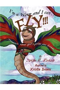 I'm a Worm and I can.FLY!!!