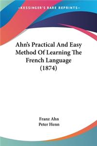 Ahn's Practical And Easy Method Of Learning The French Language (1874)