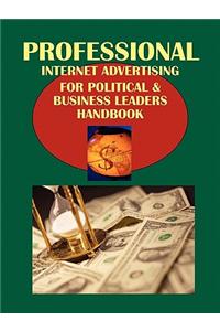 Professional Internet Advertising for Political & Business Leaders Handbook: Strategic and Practical Information