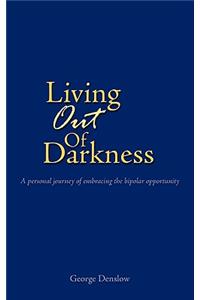 Living Out of Darkness: A personal journey of embracing the bipolar opportunity