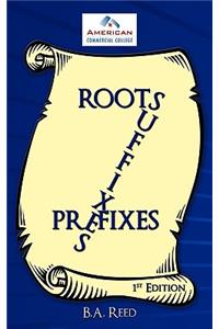 Roots, Suffixes, Prefixes