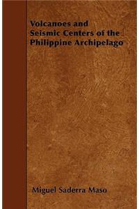 Volcanoes and Seismic Centers of the Philippine Archipelago