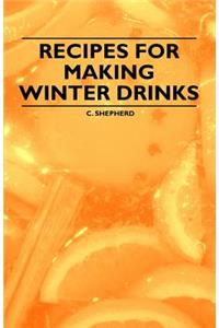 Recipes for Making Winter Drinks