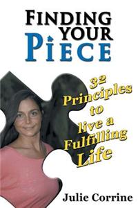 Finding Your Piece: 32 Principles to Live a Fulfilling Life