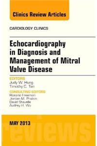 Echocardiography in Diagnosis and Management of Mitral Valve Disease, an Issue of Cardiology Clinics