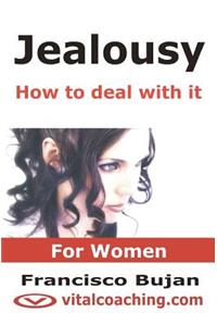 Jealousy - How To Deal With It - For Women