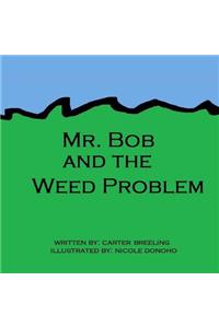 Mr. Bob and the Weed Problem