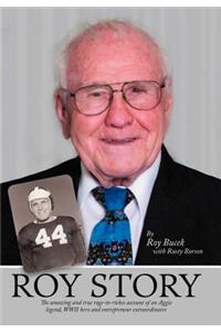 Roy Story: The Amazing and True Rags-To-Riches Account of an Aggie Legend, WWII Hero and Entrepreneur Extraordinaire