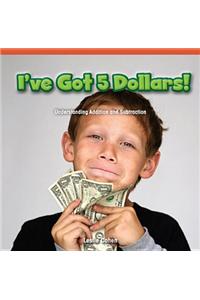 I've Got 5 Dollars!