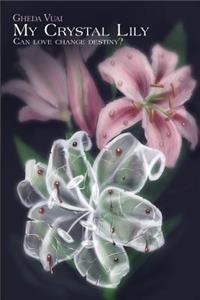 MY CRYSTAL LILY (Can love change destiny?)