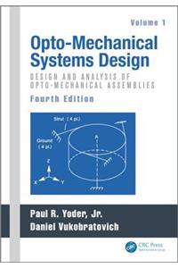 Opto-Mechanical Systems Design, Volume 1