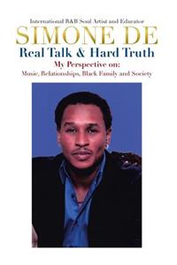 Real Talk and Hard Truth