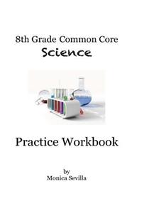 8th Grade Common Core Science Practice Workbook