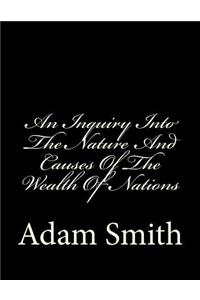 An Inquiry Into The Nature And Causes Of The Wealth Of Nations