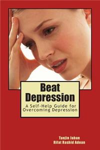 Beat Depression: A Self-Help Guide for Overcoming Depression