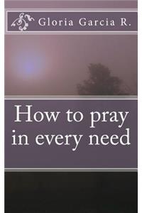 How to pray in every need