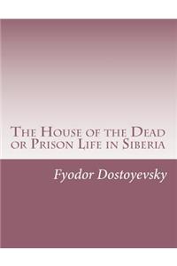 The House of the Dead or Prison Life in Siberia