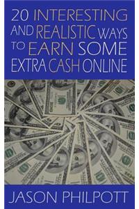 20 Interesting and Realistic Ways to Earn Some Extra Cash Online
