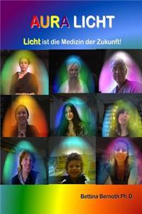 Auralicht: Licht Ist Die Medizin Der Zukunft