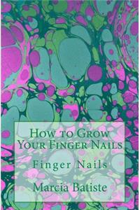 How to Grow Your Finger Nails