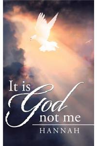 It is God not me