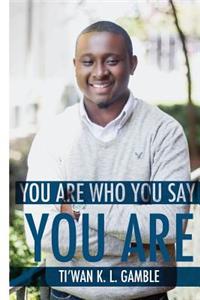 You Are Who You Say You Are