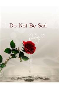 Do not be sad