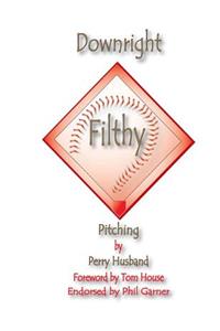 Downright Filthy Pitching Book 1