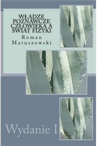 Wladze Poznawcze Czlowieka a Swiat Fizyki