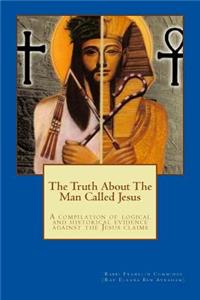 The Truth About The Man Called Jesus