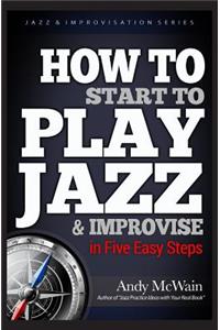 HOW TO Start to PLAY JAZZ & Improvise