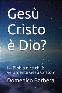 Gesù Cristo È Dio?