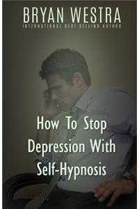 How To Stop Depression With Self-Hypnosis