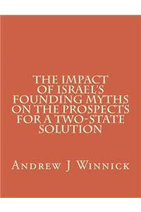 Impact of Israel's Founding Myths on the Prospects for a Two-State Solution