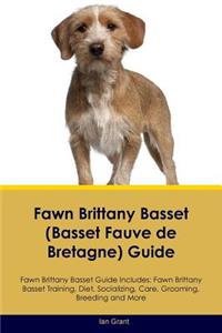 Fawn Brittany Basset (Basset Fauve de Bretagne) Guide Fawn Brittany Basset Guide Includes: Fawn Brittany Basset Training, Diet, Socializing, Care, Grooming, Breeding and More