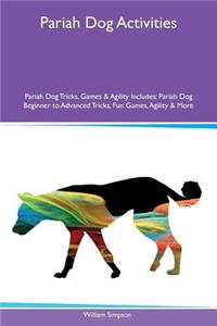 Pariah Dog Activities Pariah Dog Tricks, Games & Agility Includes: Pariah Dog Beginner to Advanced Tricks, Fun Games, Agility & More