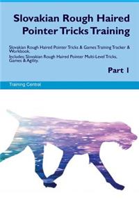 Slovakian Rough Haired Pointer Tricks Training Slovakian Rough Haired Pointer Tricks & Games Training Tracker & Workbook. Includes: Slovakian Rough Haired Pointer Multi-Level Tricks, Games & Agility. Part 1