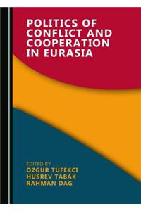 Politics of Conflict and Cooperation in Eurasia