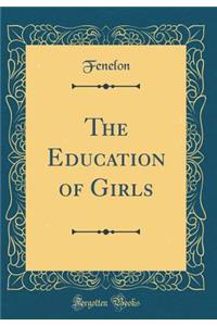 The Education of Girls (Classic Reprint)