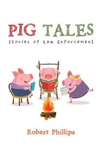 Pig Tales: Stories of Law Enforcement