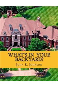 What's In Your Backyard?