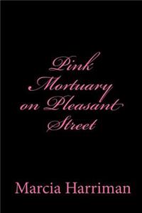 Pink Mortuary on Pleasant Street